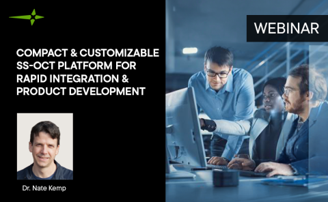 Compact and Customizable SS-OCT Platform for Rapid Integration and Product Development Webinar