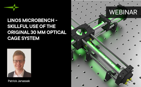 Webinar: LINOS Microbench - Skillful Use of the Original 30 mm Optical Cage System